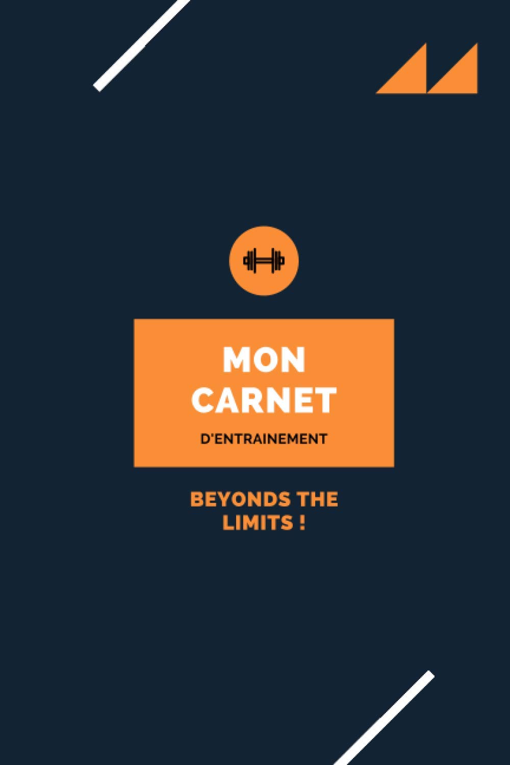 Mon Carnet d'Entraînement: Cahier Sport & Fitness | Journal de suivi d'entraînement Fitness Musculation Bodybuilding | Tracker de progression | Planificateur de routine | Plan d'exercice book