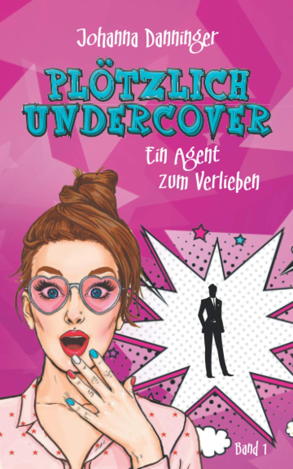 Plötzlich Undercover: Ein Agent zum Verlieben Romantic Thrillers