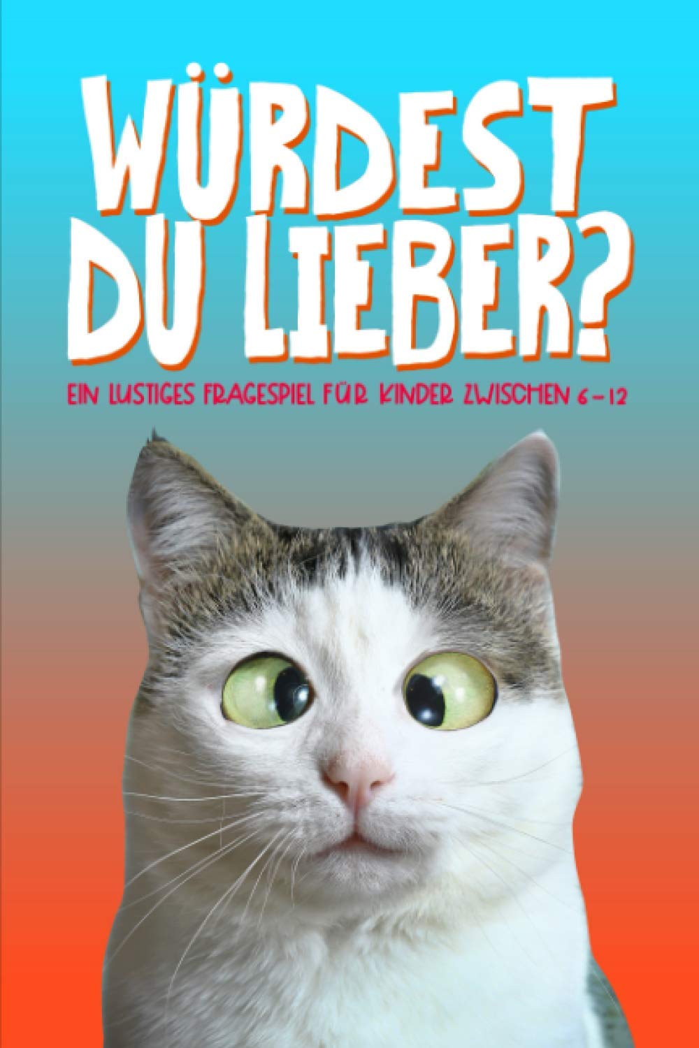 Würdest du lieber: Ein lustiges Fragespiel für Kinder zwischen 6-12 Parents & Children
