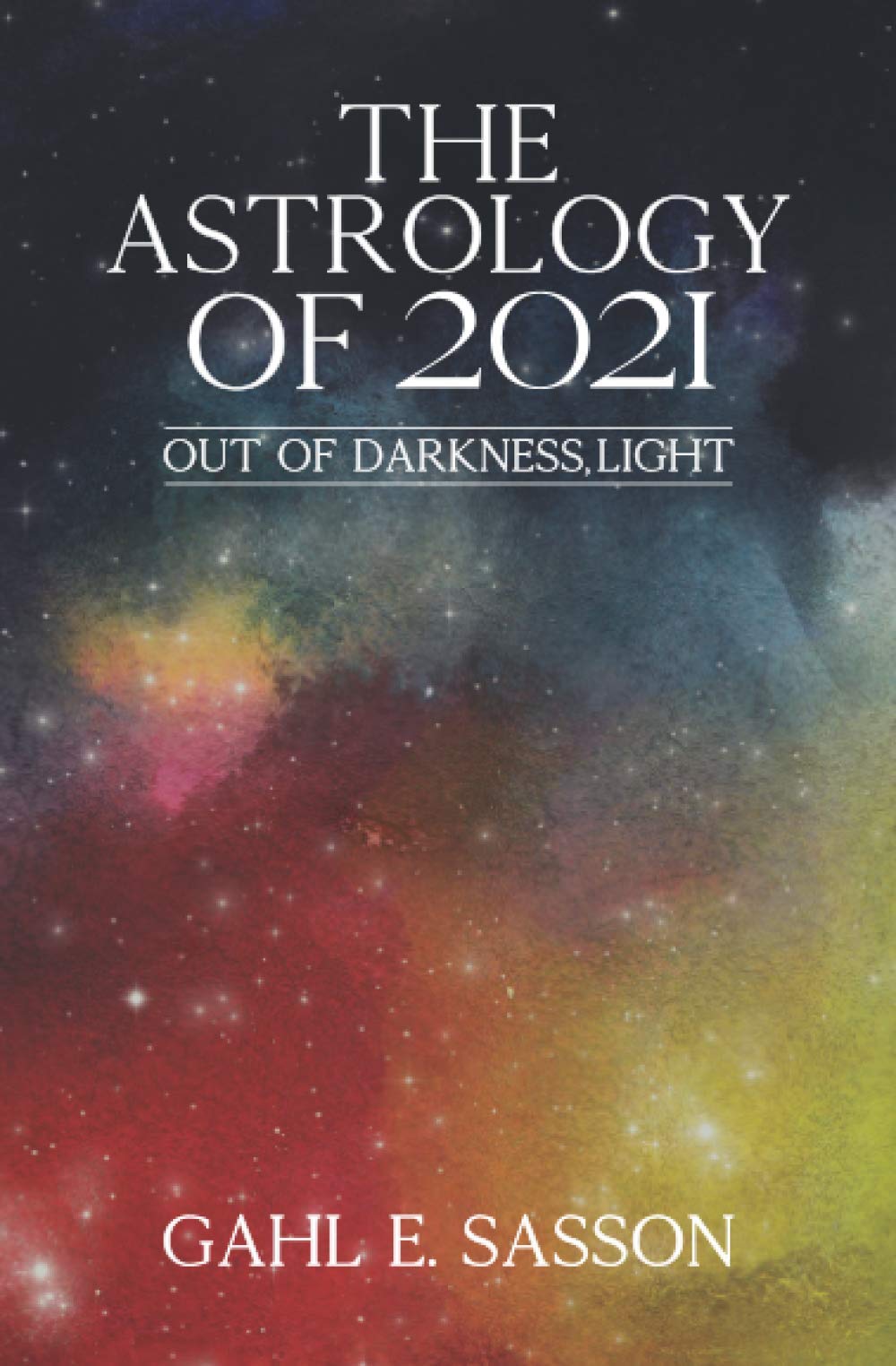 The Astrology of 2021 - Out of Darkness, Light book