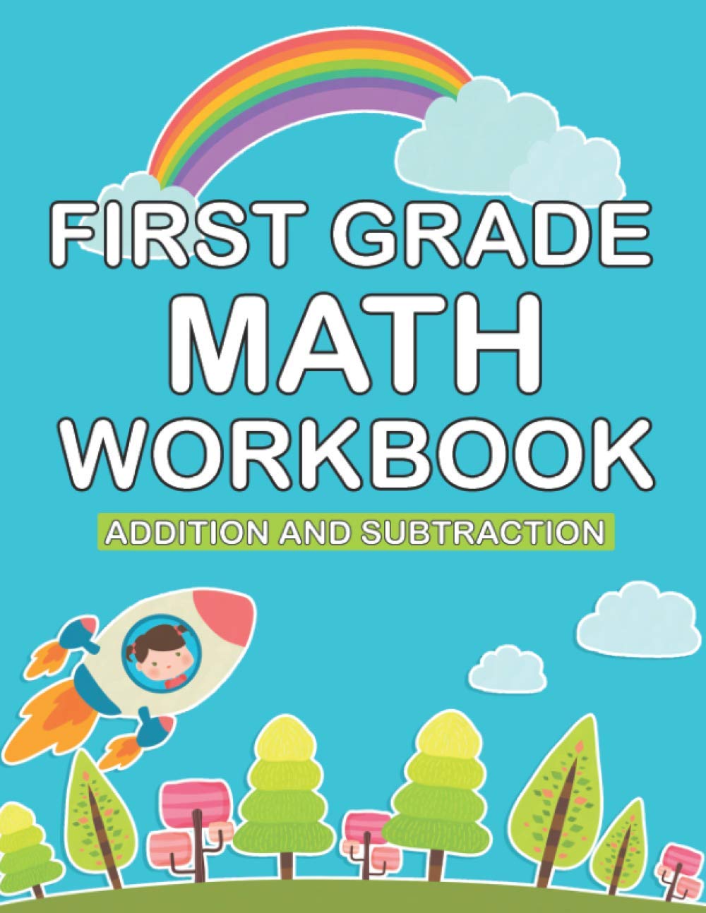 first grade math workbook: 1st Grade Workbook | first grade Homeschool | 100 Pages of Addition, Subtraction and Time Activities + Worksheets ( math workbook grade 1 with more than 1000 exercises ) book