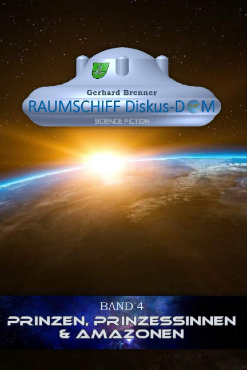Prinzen, Prinzessinnen & Amazonen (Raumschiff Diskus-Dom, Band 4) Novels & Short Stories