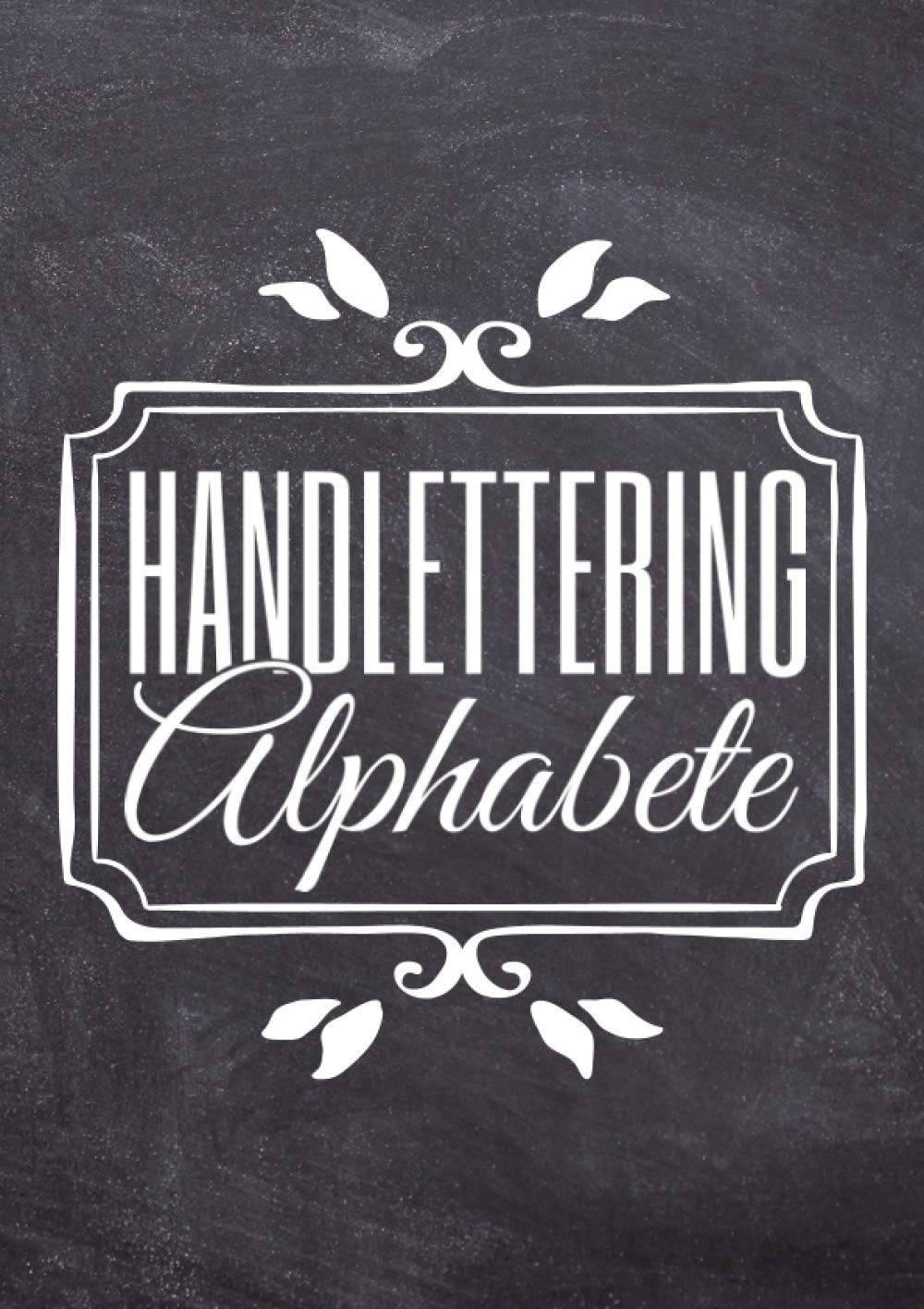 Handlettering Alphabete: Kalligraphie Alphabete und Schriften als Vorlagen zum Abpausen für schönere Handschrift Hobbies & Crafts