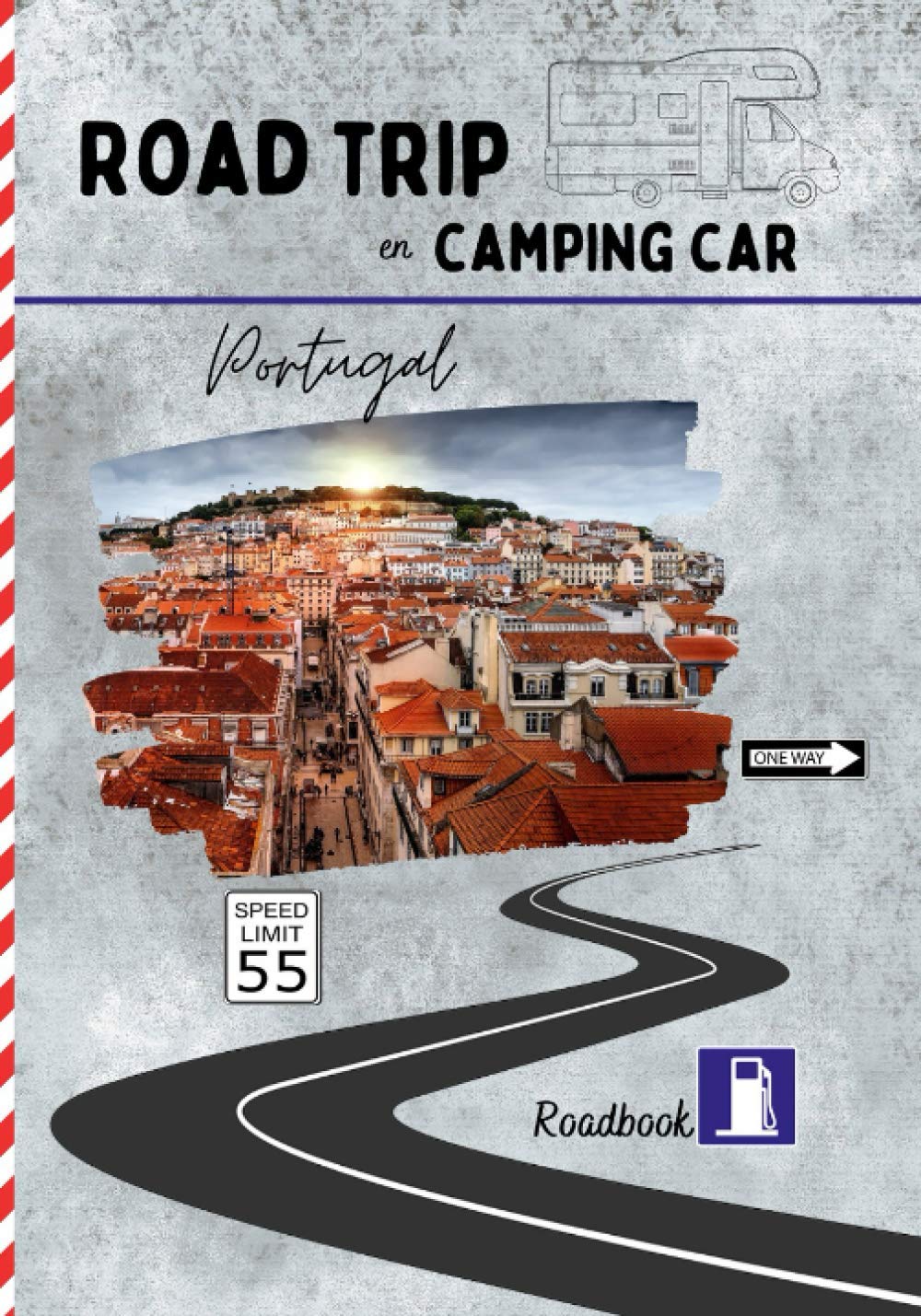Road trip en camping car Portugal: carnet de voyage pour roadtrippers, organisez et profitez de votre roadtrip au Portugal book