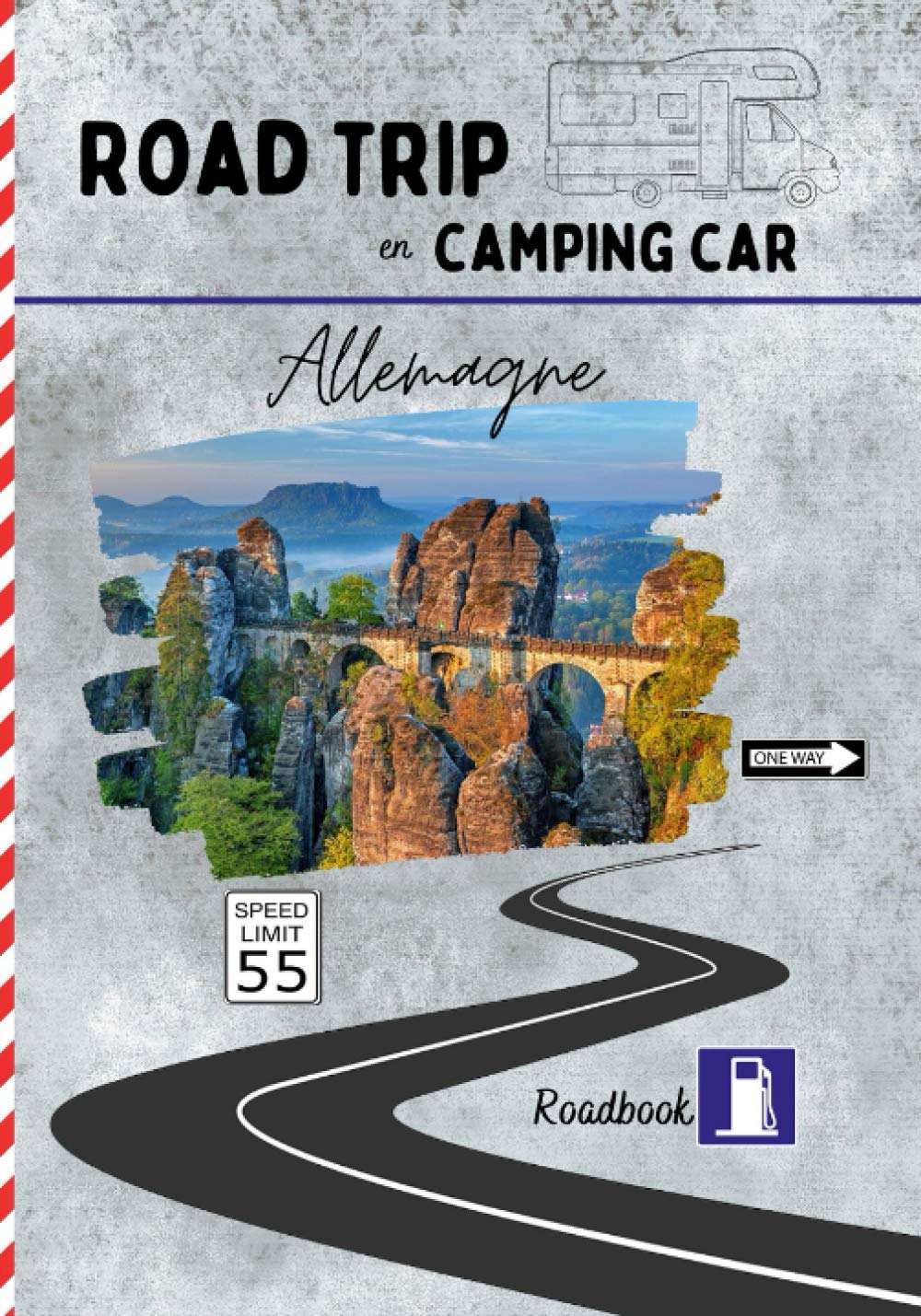 Road trip en camping car Allemagne: carnet de voyage pour roadtrippers, organisez et profitez de votre roadtrip en Allemagne Travel Guides