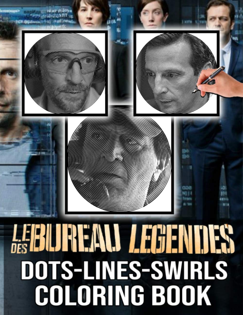 Le Bureau Des Legendes Dots Lines Swirls Coloring Book: An Adult Activity Swirls-Dots-Diagonal Book Le Bureau Des Legendes Anxiety Books