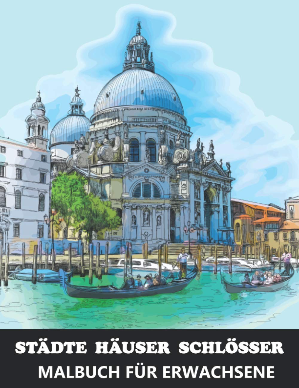 Städte Häuser Schlösser Malbuch für Erwachsene: Architektur Gebäude und Landschaft Ausmalen - Tolles Geschenk für Architekten (Städte Malbücher für Erwachsene, Band 2) Architecture