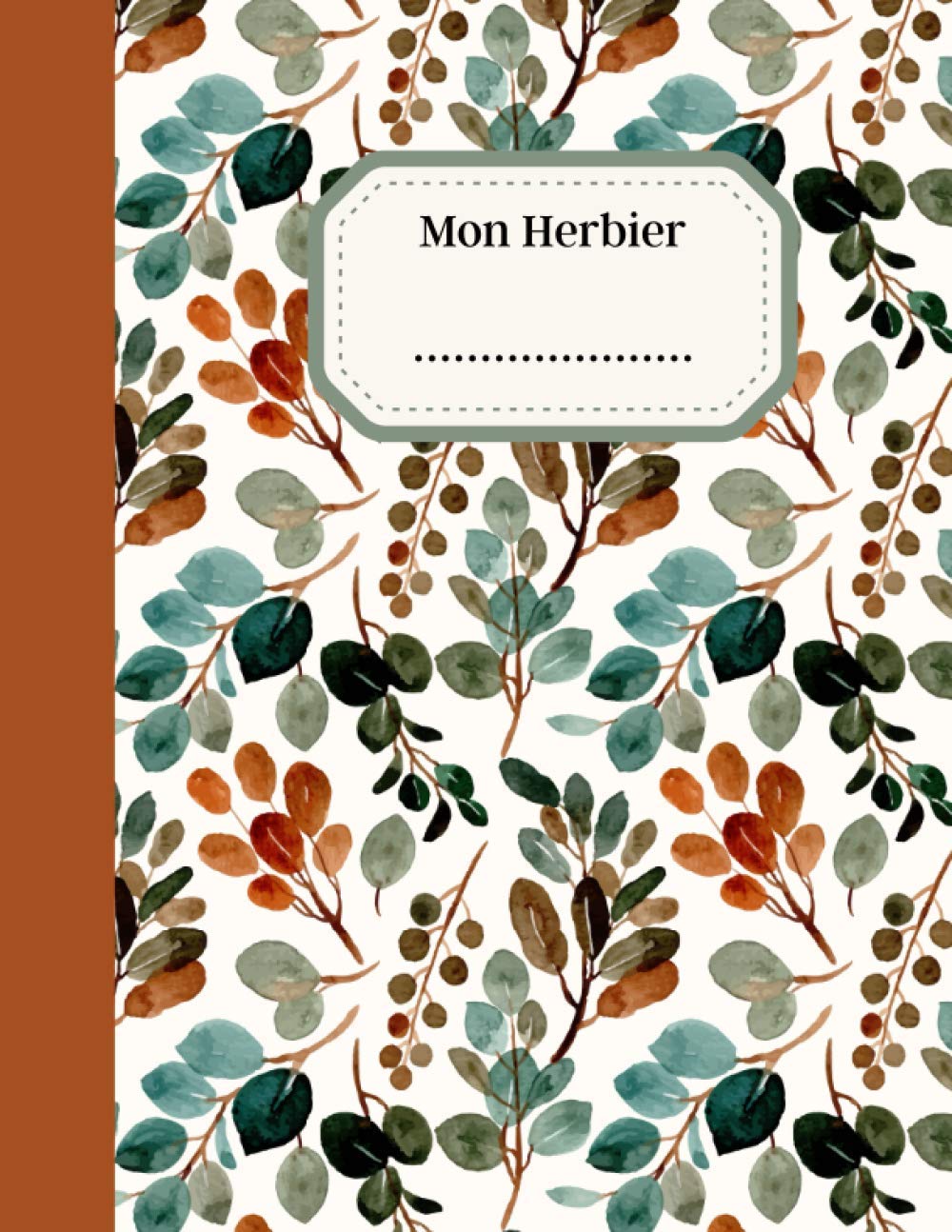 Mon herbier: cahier de récolte-carnet grand format à compléter - 124 pages -56 doubles fiches pour coller et conserver vos feuilles et fleurs- pour adultes et enfants. Non-fiction
