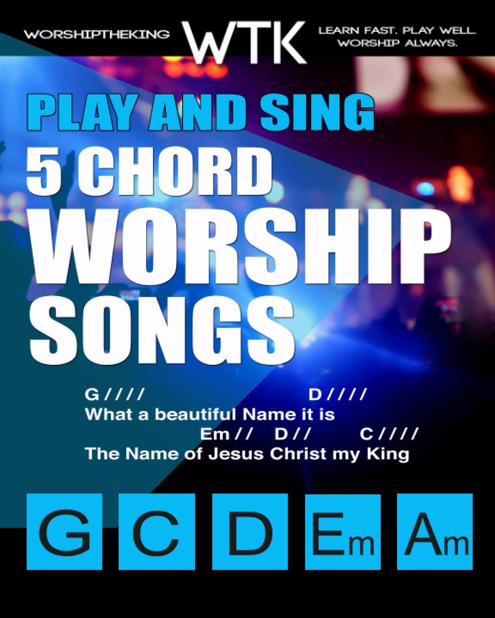 Play and Sing 5-Chord Worship Songs: For Guitar and Piano (Play and Sing by WorshiptheKing) Sheet Music