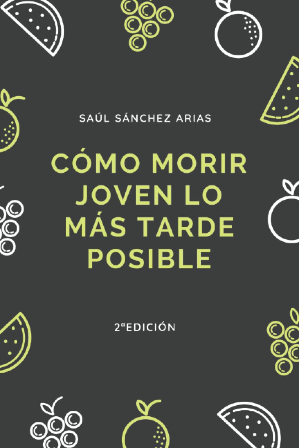 Cómo morir joven lo más tarde posible book