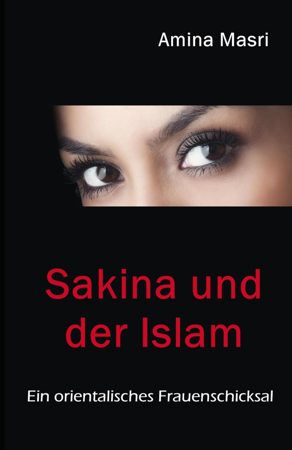 Sakina und der Islam: Ein orientalisches Frauenschicksal Inspiring women