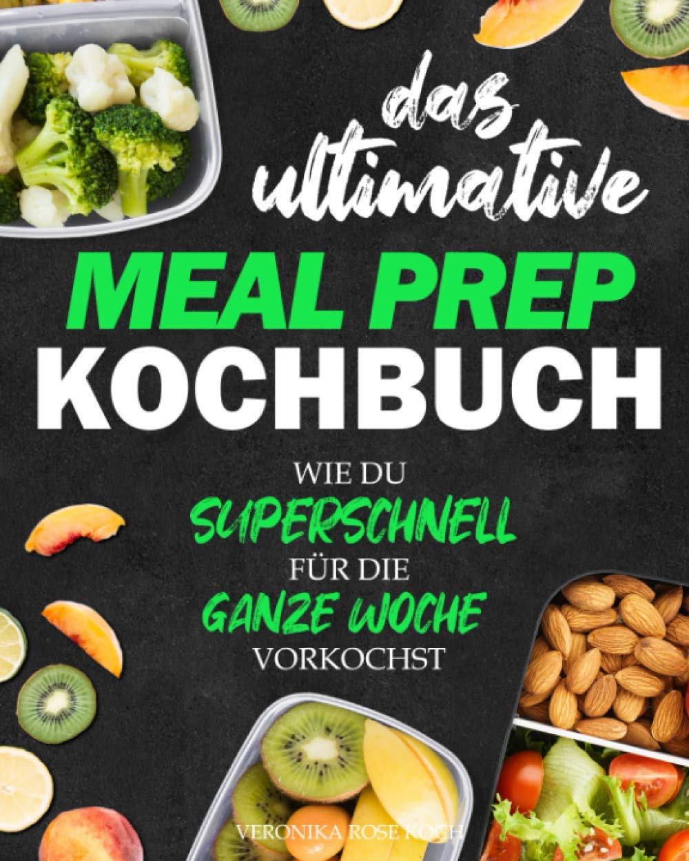 Das ultimative Meal Prep Kochbuch: Wie du superschnell für die GANZE WOCHE vorkochst | Extrem leckere Meal Prep Rezepte, Wochenpläne + BONUS book