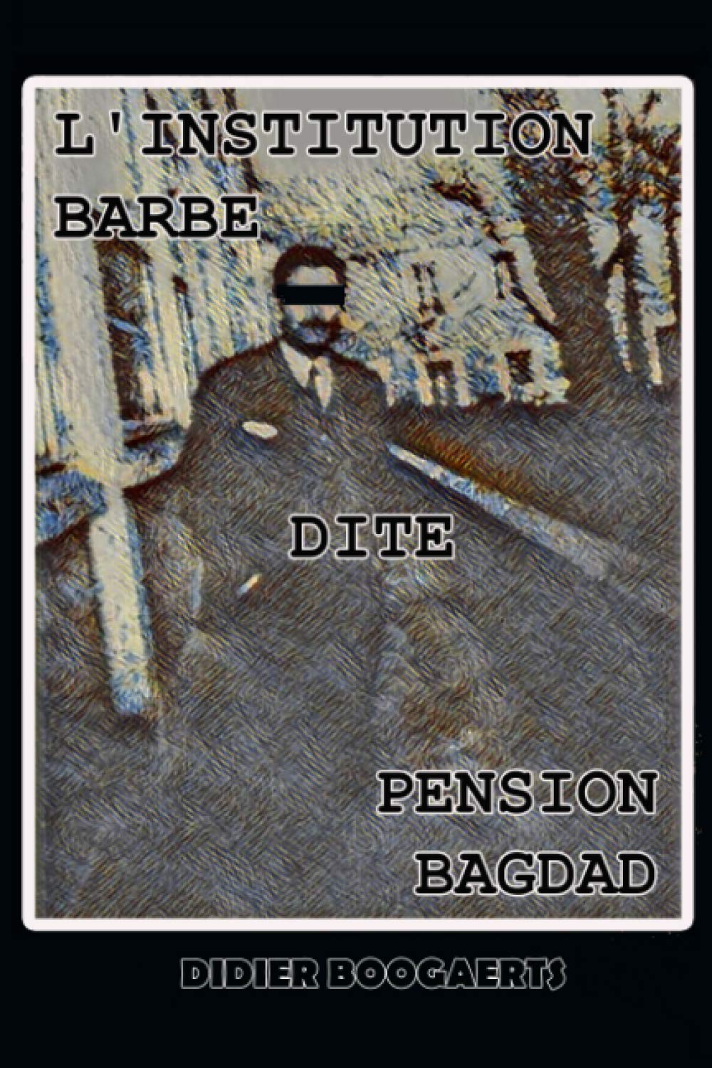 L'INSTITUTION BARBE DITE PENSION BAGDAD Novels & Short Stories