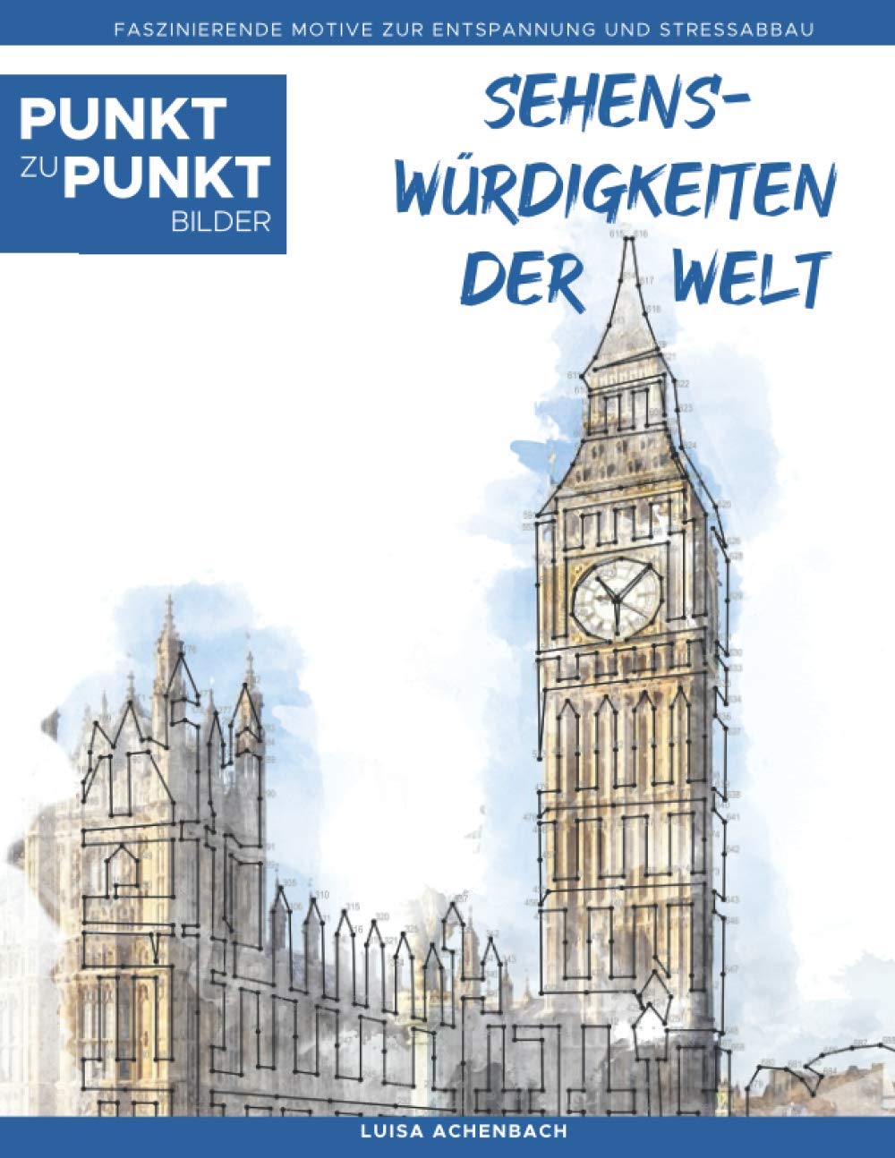 Sehenswürdigkeiten der Welt - Punkt zu Punkt Bilder: Faszinierende Motive zur Entspannung und Stressabbau - Malbuch für Erwachsene Arts & Music