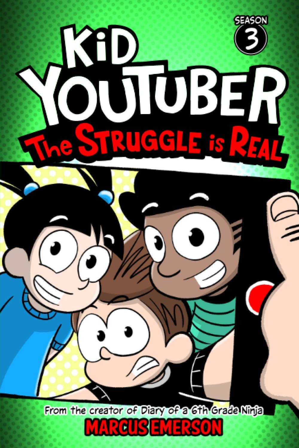 Kid Youtuber 3: The Struggle is Real: From the Creator of Diary of a 6th Grade Ninja book