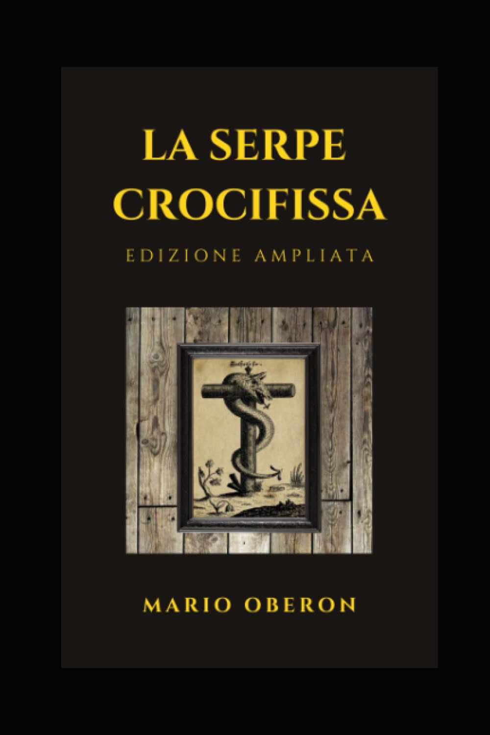 LA SERPE CROCIFISSA: Una via ermetica all'opera spirituale Religion & Esotericism