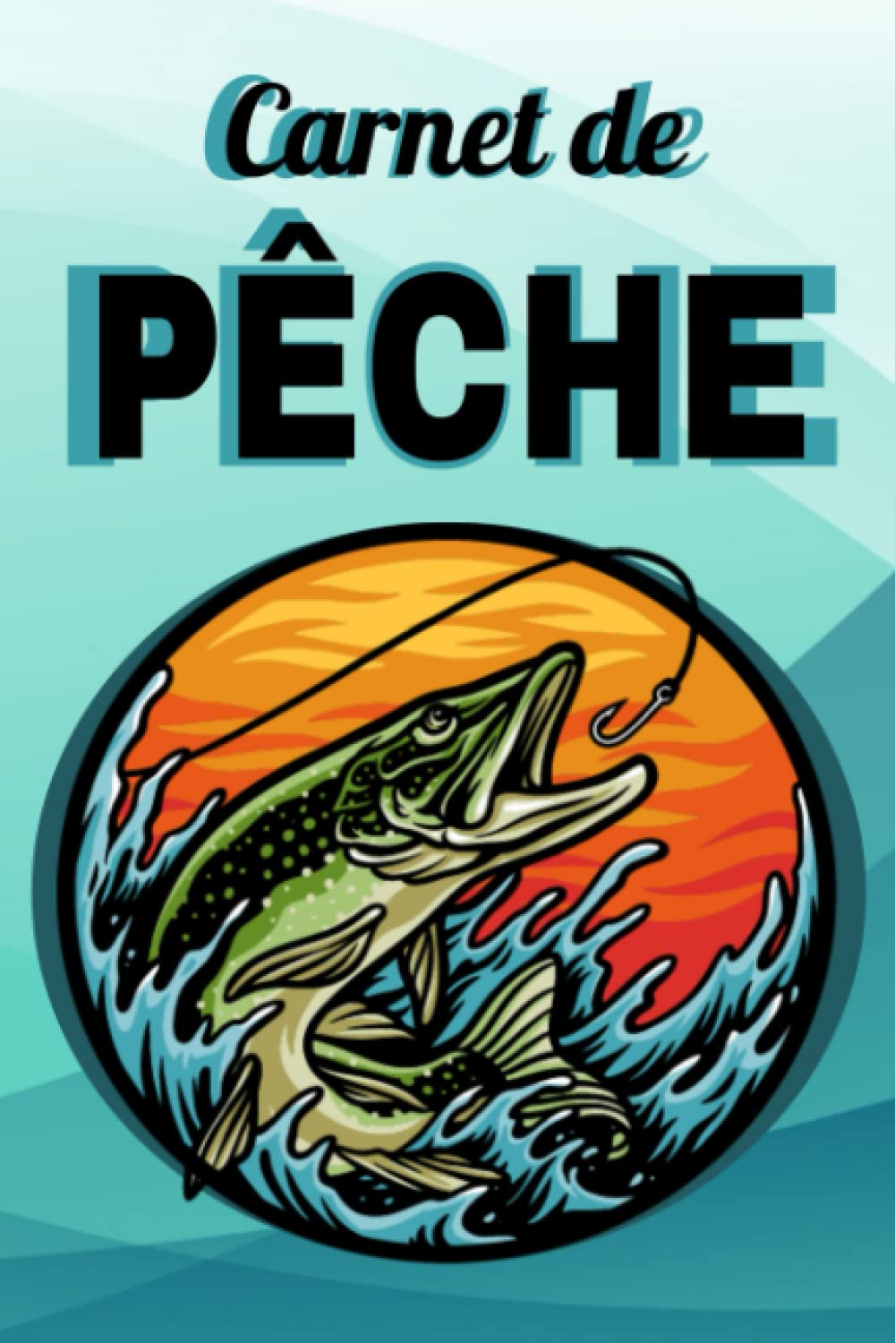 Carnet de pêche: Très facile à remplir | Une idée cadeau réussie pour un plaisir partagé. (Trilogie de Carnets de Pêche: Mémorial du Pêcheur) Leisure & Fun