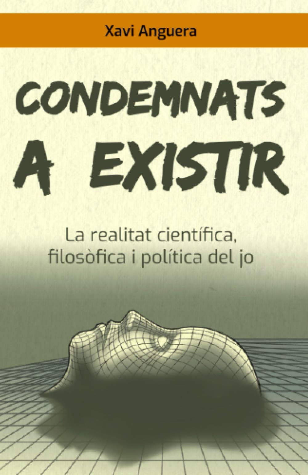 Condemnats a existir: La realitat científica, filosòfica i política del jo Philosophy