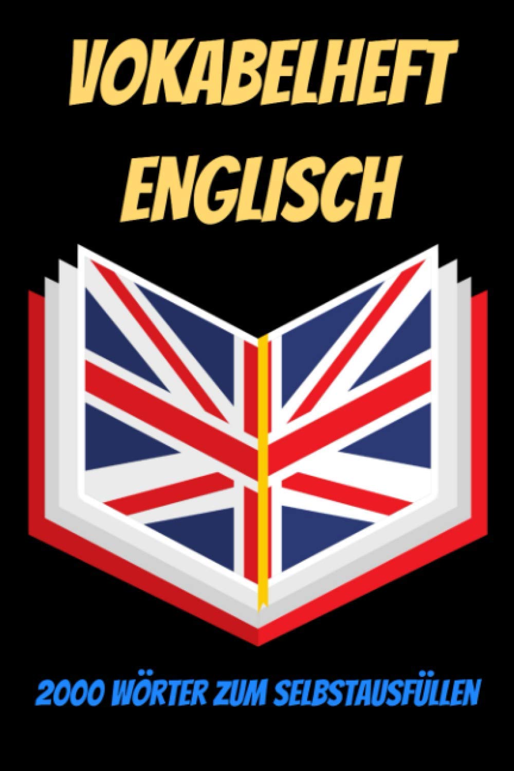 wortschatz englisch -Notizbuch für englischen Wortschatz-Vokabelheft Englisch-Ich lerne Englisch: Start auf Englisch-Buch zum Englisch ... Englisch sprechen-2000 Worte zum Ausfüllen Foreign Languages ​​& Dictionaries