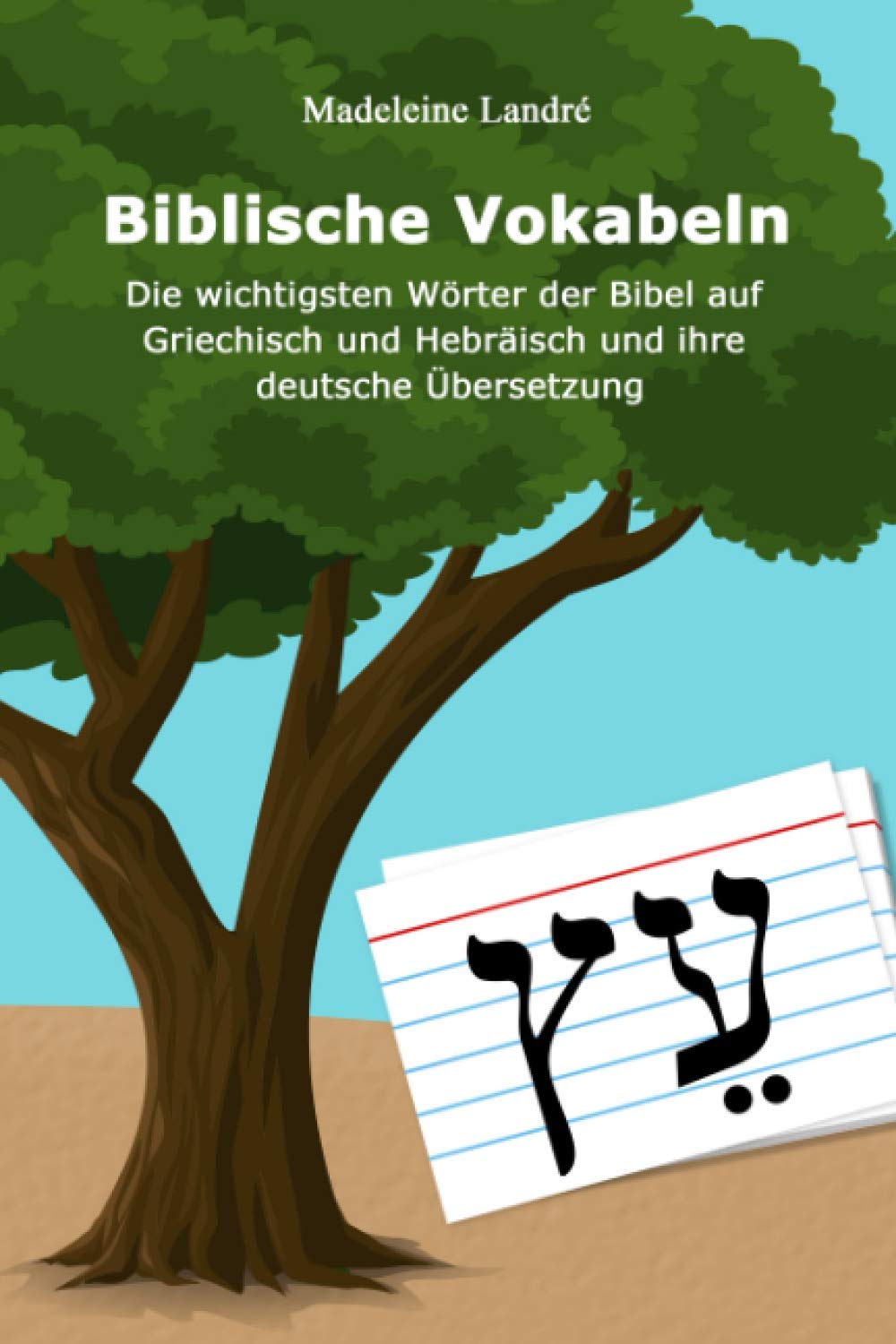 Biblische Vokabeln: Die wichtigsten Wörter der Bibel auf Griechisch und Hebräisch und ihre deutsche Übersetzung Foreign Languages ​​& Dictionaries