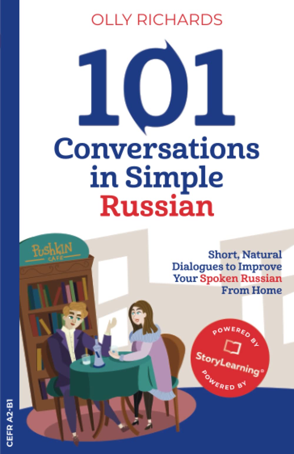 101 Conversations in Simple Russian: Short Natural Dialogues to Boost Your Confidence & Improve Your Spoken Russian International