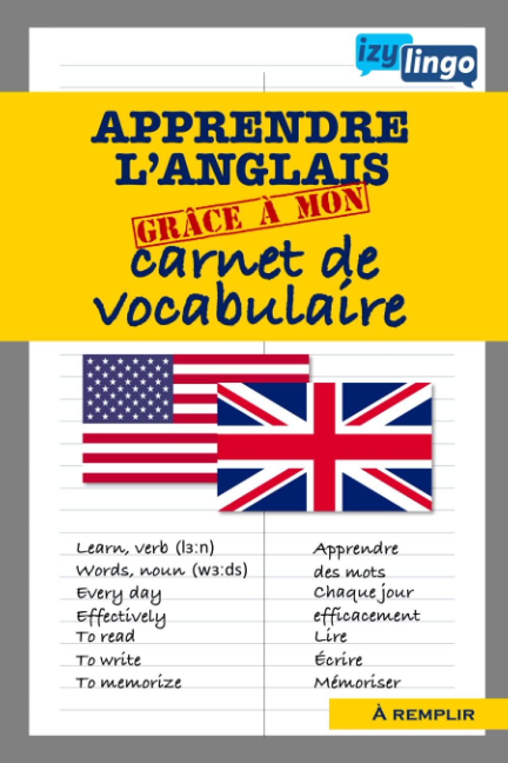 Apprendre l'anglais grâce à mon carnet de vocabulaire: Organisation Pour Maitriser le Vocabulaire Anglais-Pour Enfants et Adultes-70 Pages Lignées Avec 2 Colonnes à Remplir book