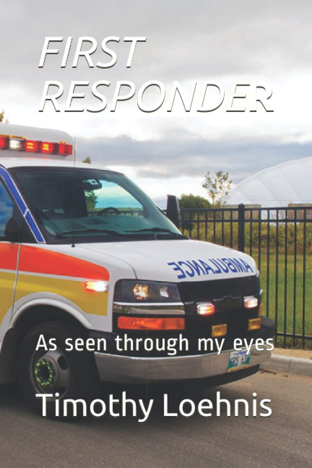 FIRST RESPONDER: As seen through my eyes Medicine