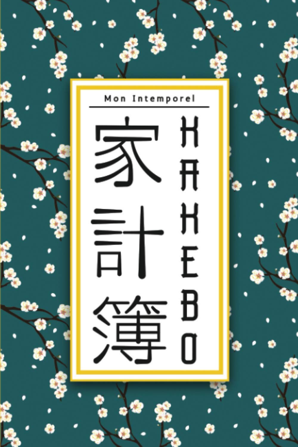 Mon Intemporel KAKEBO: Cahier de gestion des comptes à remplir au quotidien pour tenir son budget et économiser avec la méthode japonaise | Gérer ses ... pour épargner de l’argent mensuellement Business, Finance & Career