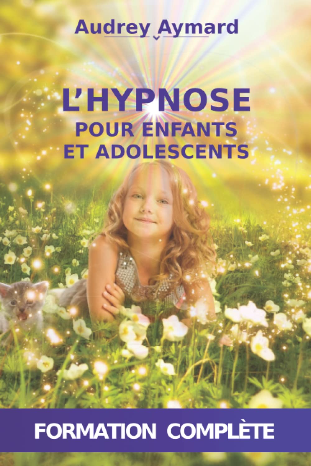L'HYPNOSE POUR ENFANTS ET ADOLESCENTS : Méthode d'accompagnement au quotidien - Formation complète (Editions Théolis) Psychology