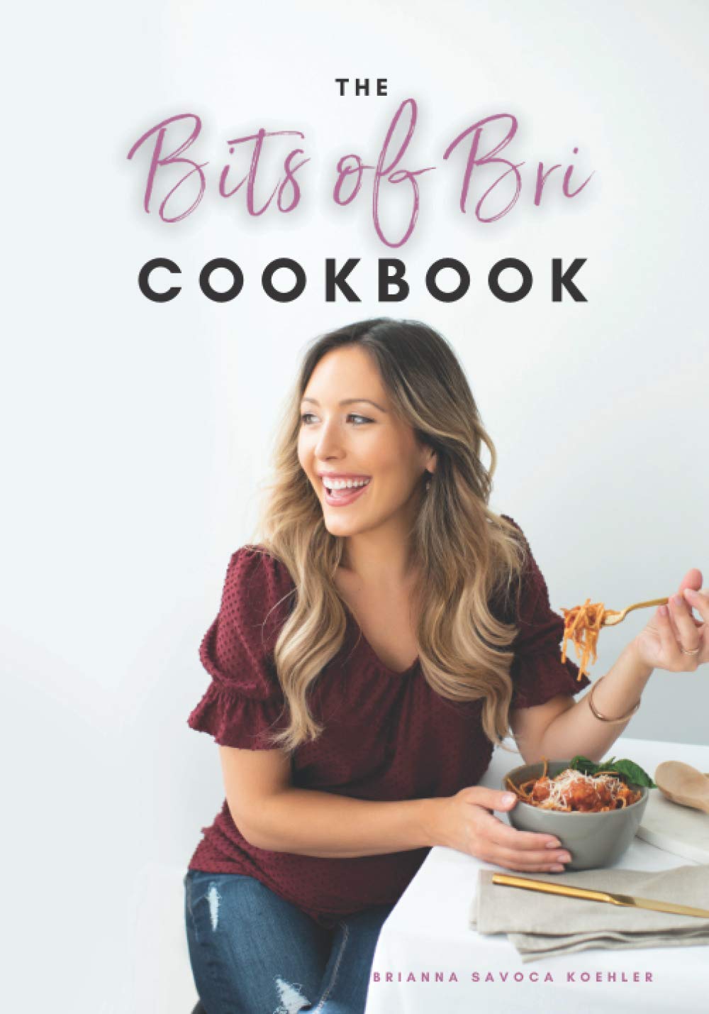 The Bits of Bri Cookbook Cooking & Enjoying