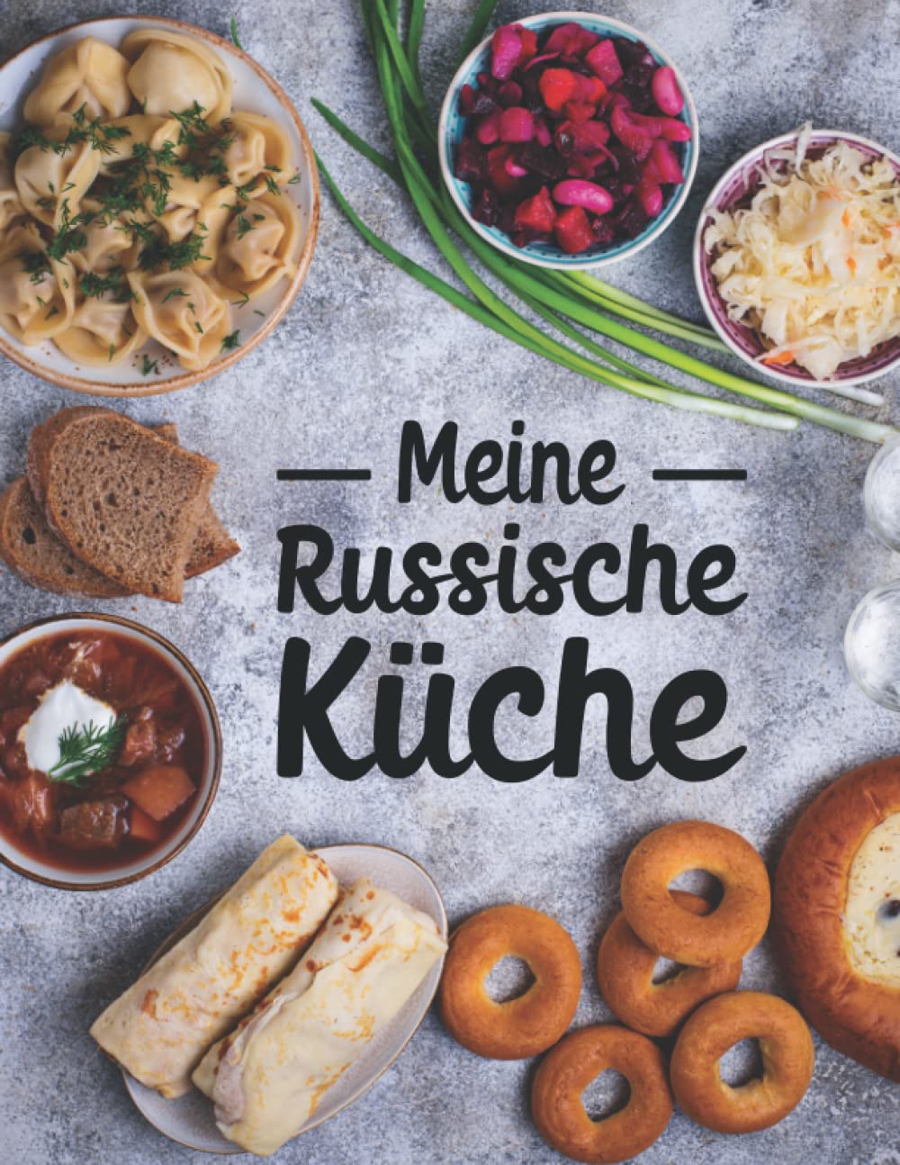 Meine Russische Küche: Rezeptbuch zum Selberschreiben für russische Rezepte wie Blini, Borschtsch, Pelmeni und Schaschlik | Kochbuch mit 50 Vorlagen für Russische Gerichte und Russland Spezialitäten Lifestyle
