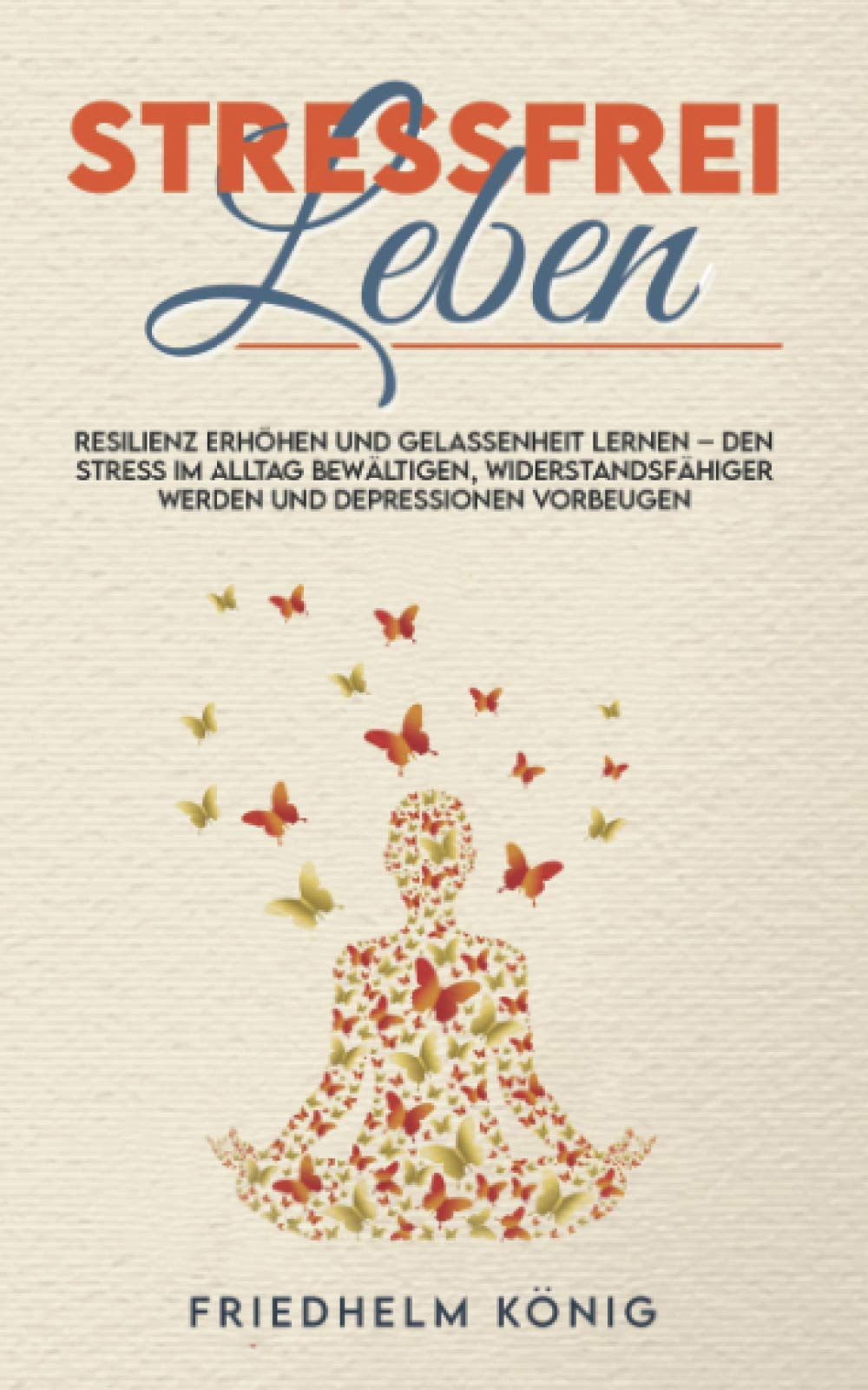 Stressfrei leben - Resilienz erhöhen und Gelassenheit lernen - den Stress im Alltag bewältigen, widerstandsfähiger werden und Depressionen vorbeugen Health, Nutrition & Fitness