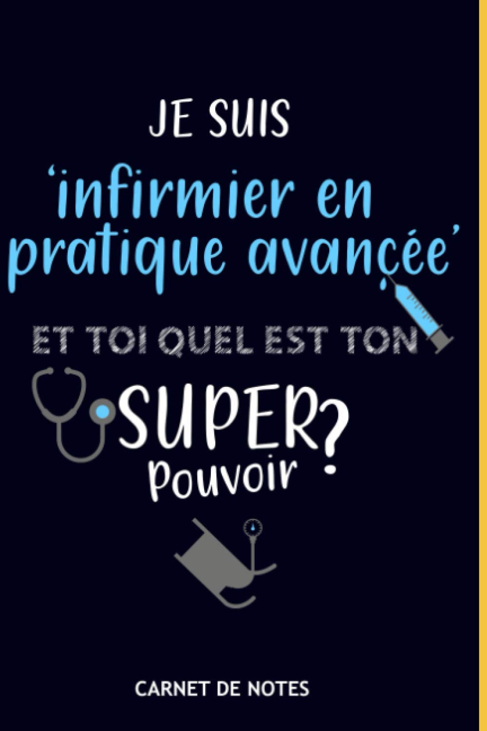infirmier en pratique avancée: Super Pouvoir: Parfait cadeau noel/anniversaire book