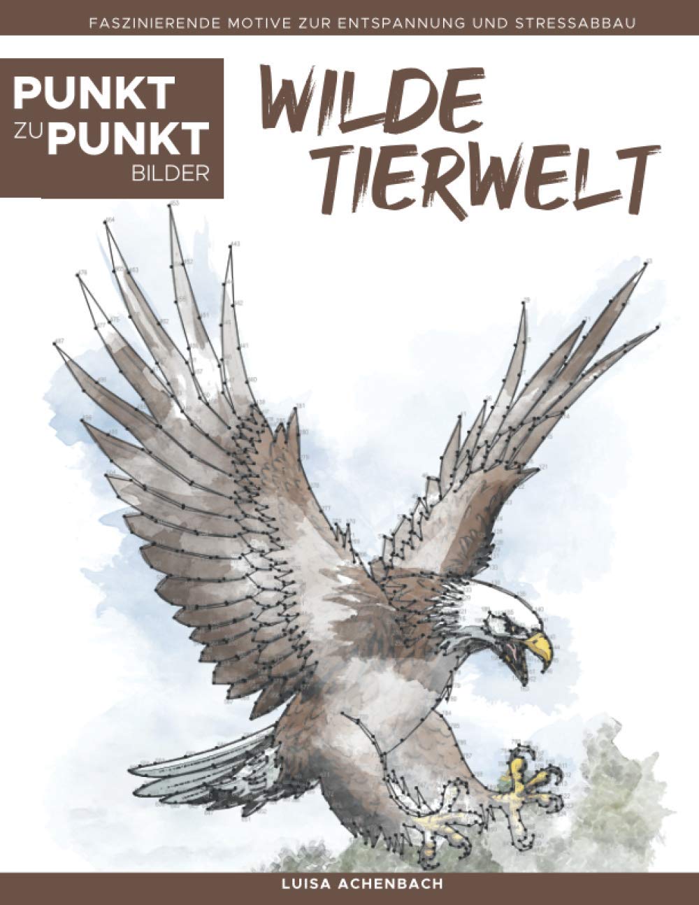 Wilde Tierwelt - Punkt zu Punkt Bilder: Faszinierende Motive zur Entspannung und Stressabbau - Malbuch für Erwachsene Arts & Music