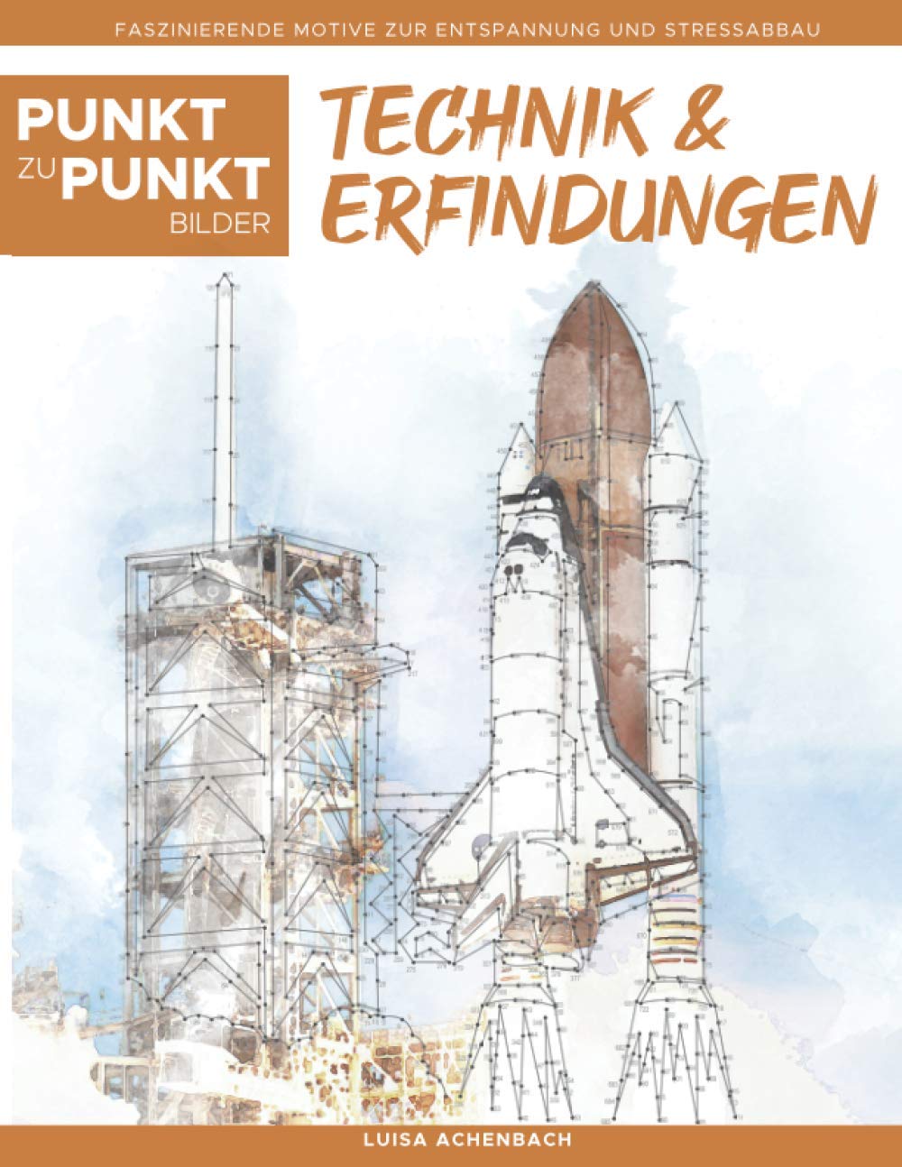Technik & Erfindungen - Punkt zu Punkt Bilder: Faszinierende Motive zur Entspannung und Stressabbau - Malbuch für Erwachsene Arts & Music