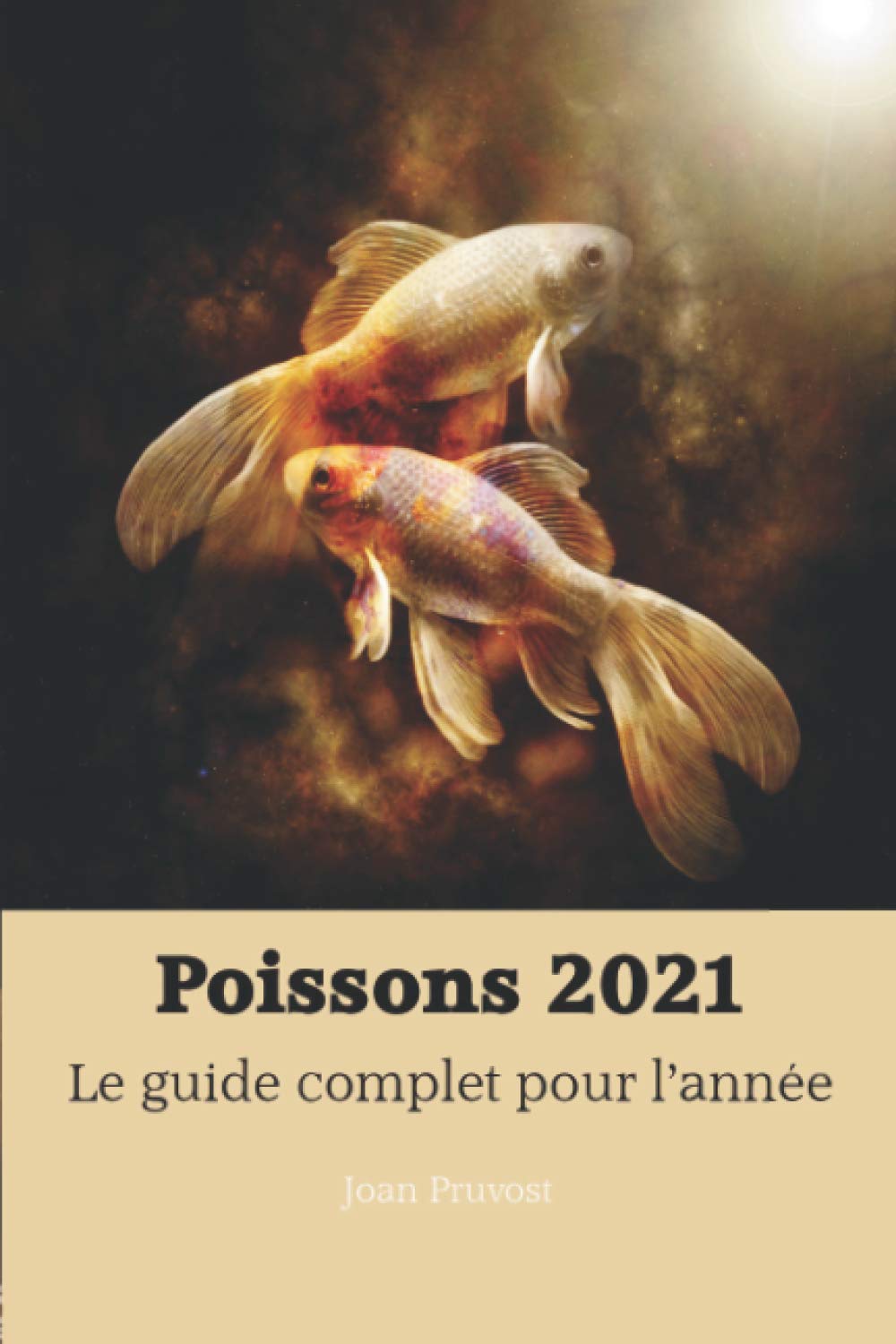 Poissons 2021 - Le Guide Complet pour l'année (horoscope 2021, Band 12) Religion & Esotericism