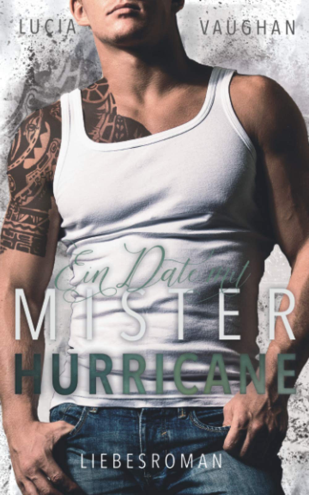 Ein Date mit Mister Hurricane (Heartbreaker Serie, Band 2) Contemporary Romance