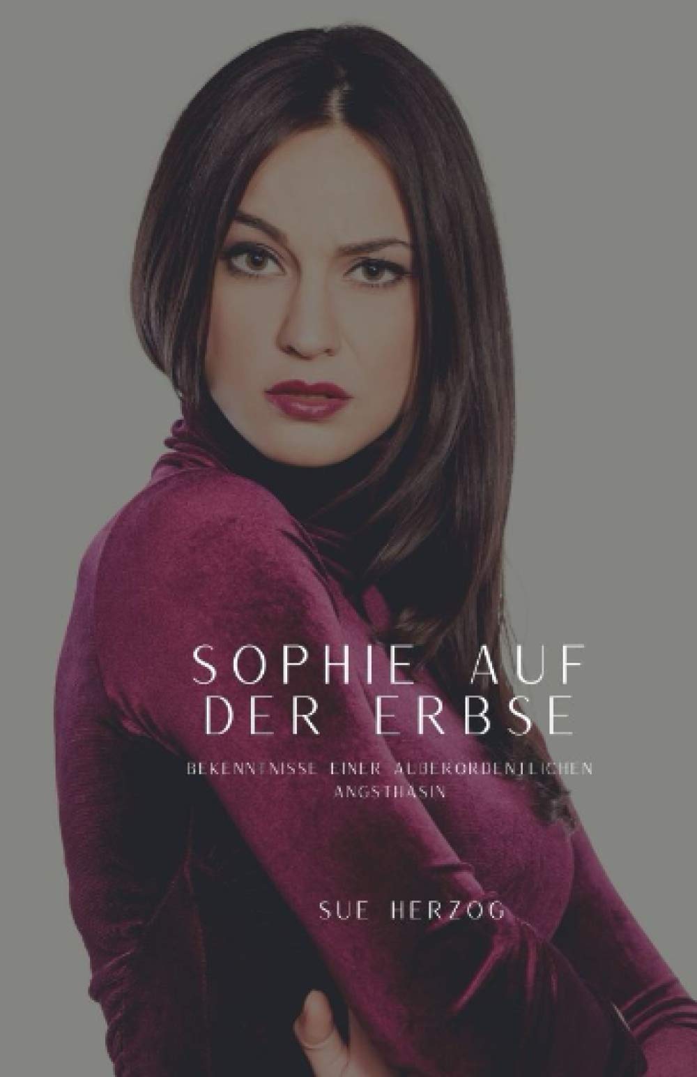 Sophie auf der Erbse: Bekenntnisse einer außerordentlichen Angsthäsin Humour & Satire