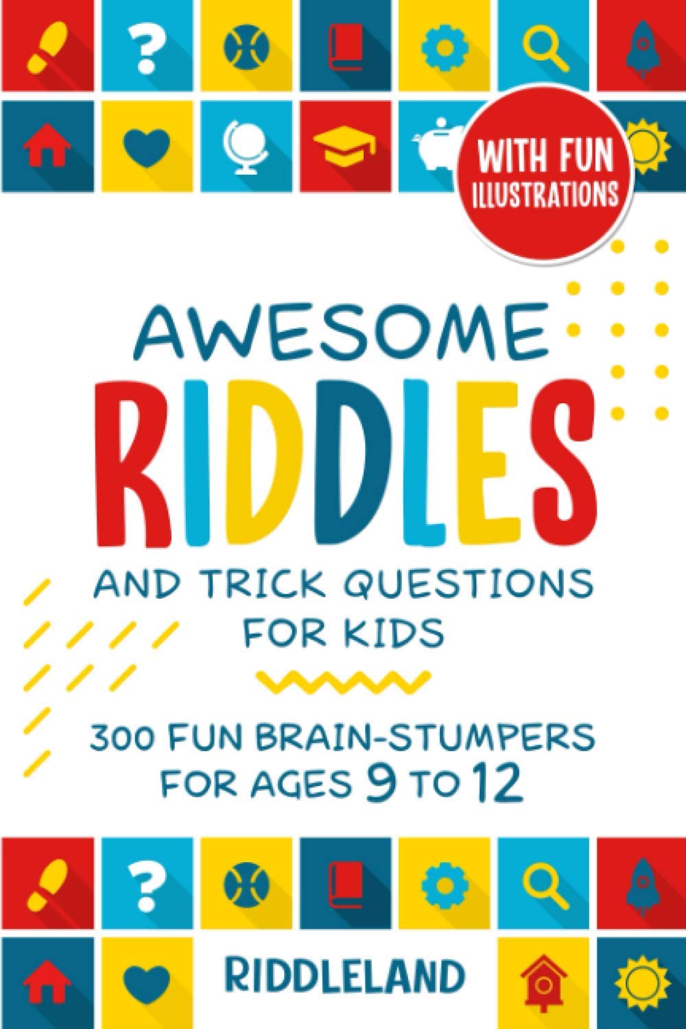 Awesome Riddles and Trick Questions For Kids: 300 Fun Brain-Stumpers For Ages 9-12 (Riddles for Kids, Band 2) Tiptoi & Games