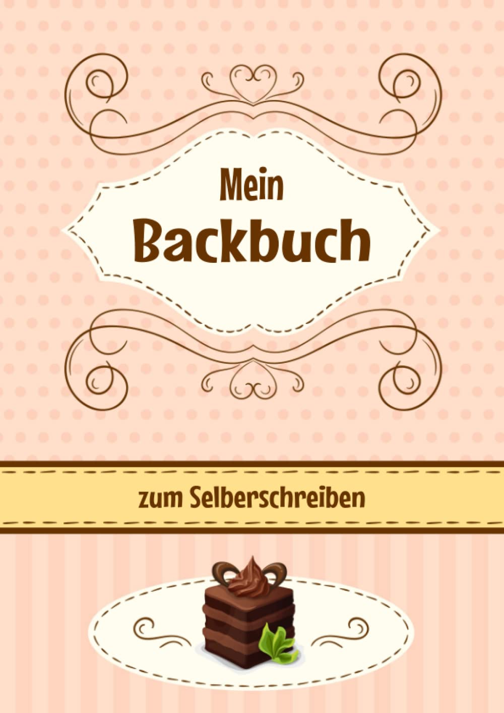 Mein Backbuch zum Selberschreiben: Personalisiertes DIY Rezeptbuch zum Eintragen meiner besten Backrezepte mit Register und Seitennummerierung book