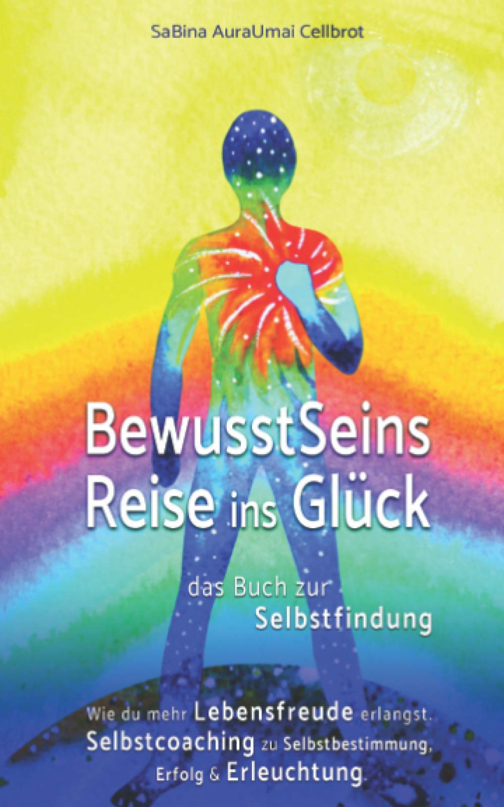 BewusstSeins Reise ins Glück – das Buch zur Selbstfindung: Wie du mehr Lebensfreude erlangst. Selbstcoaching zu Selbstbestimmung, Erfolg & Erleuchtung Health, Nutrition & Fitness