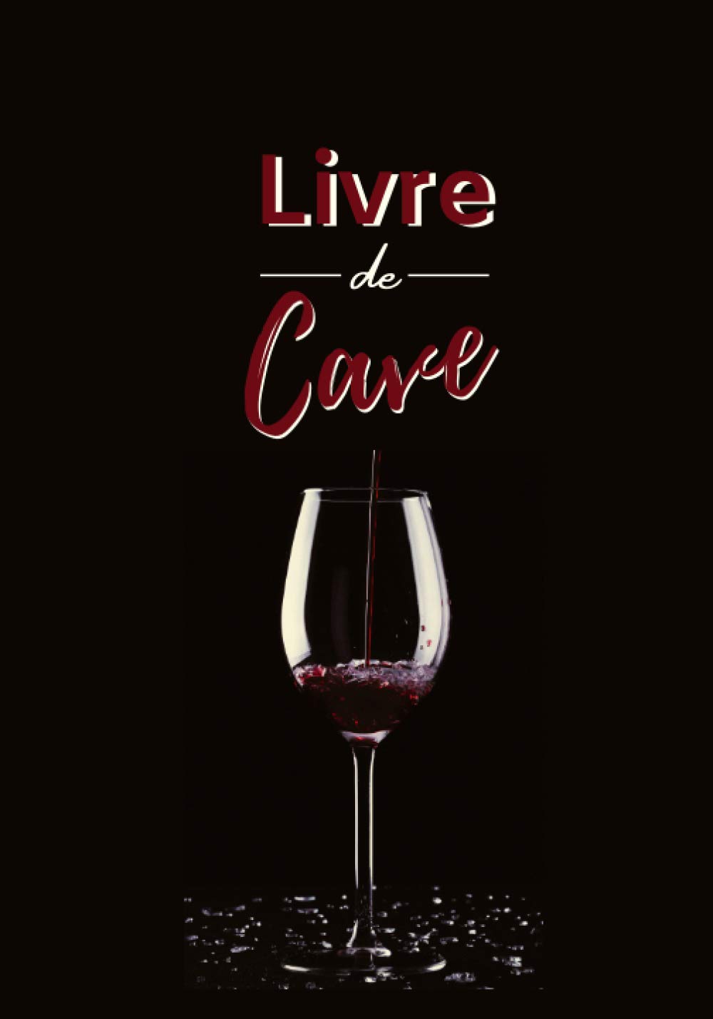 Livre de Cave: 100 fiches à remplir pour la gestion et le suivi de votre cave à vin | Inventaire de vos bouteilles de vin de garde | Fiches de suivi ... et Index | Format pratique 17,8x25,4 cm book
