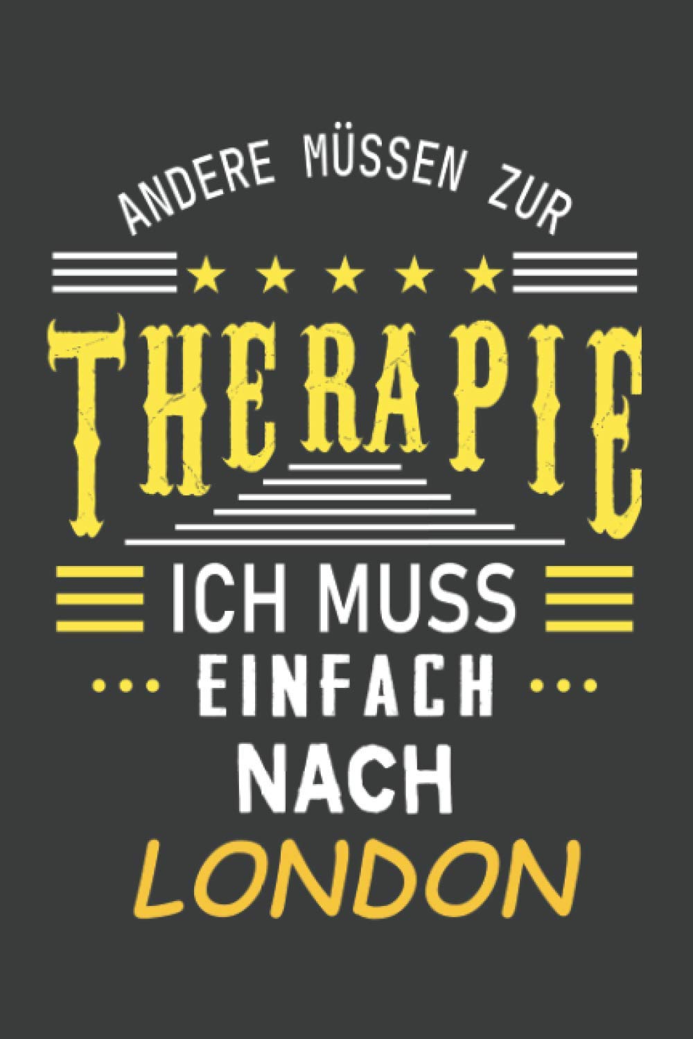 Andere müssen zur Therapie ich muss einfach nach London: Notizbuch I A5 Format I Punkteraster I 120 Seiten I Geschenk Geschenkidee Reisende, Urlauber Books