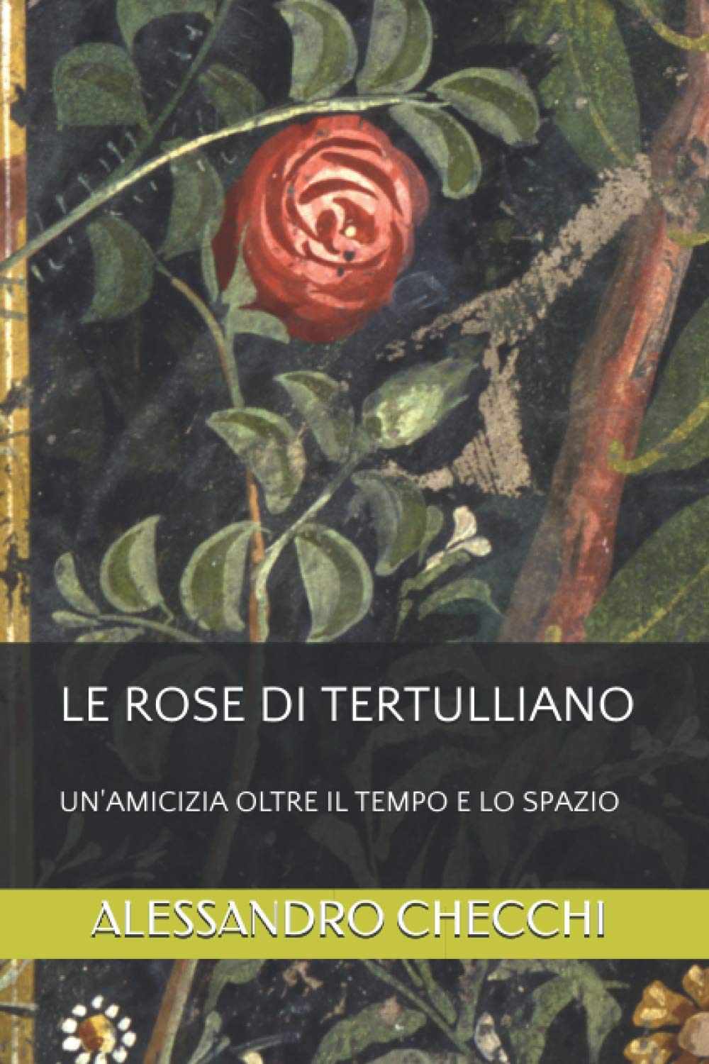 LE ROSE DI TERTULLIANO: UN'AMICIZIA OLTRE IL TEMPO E LO SPAZIO book