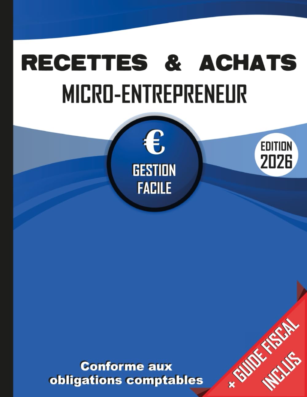 Livre des Recettes Micro Entreprise: Cahier de Compte Auto Entrepreneur Conforme aux Obligations Comptables des Micro Entrepreneurs | Livre de Recettes et Registre des Achats Law