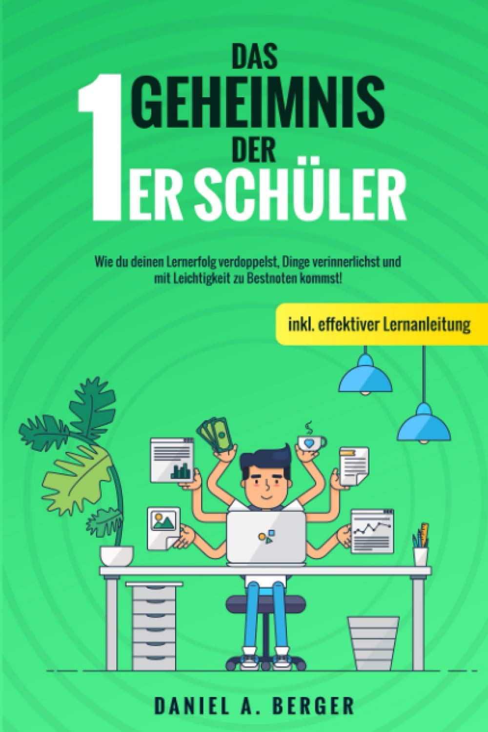 Das Geheimnis der 1er Schüler: Wie du deinen Lernerfolg verdoppelst, Dinge verinnerlichst und mit Leichtigkeit zu Bestnoten kommst! inkl. effektiver Lernanleitung Learning & Reference