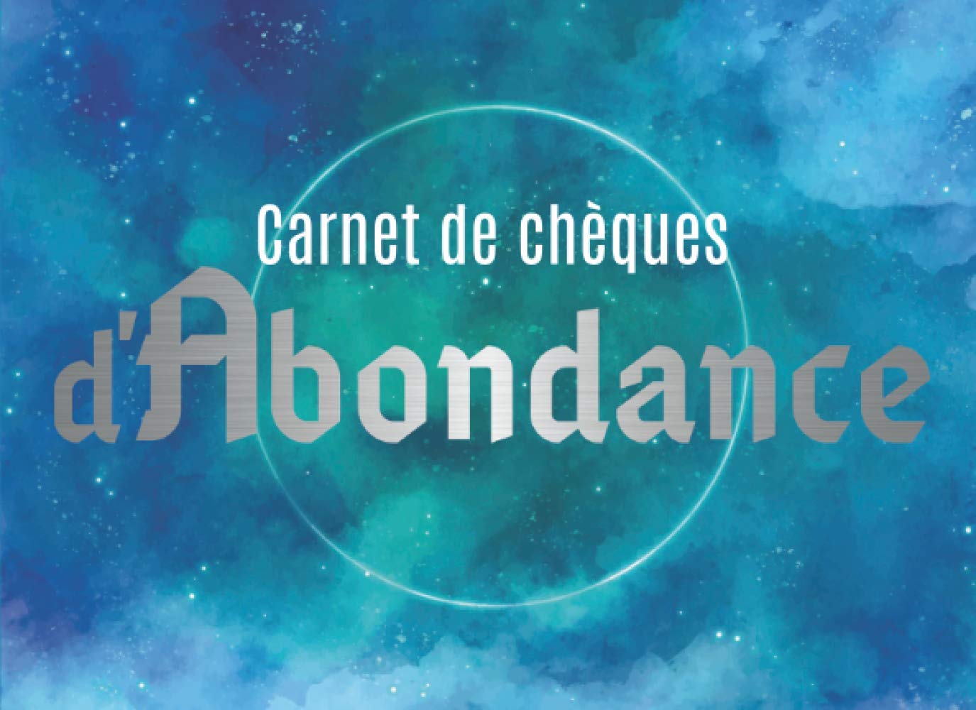 Carnet de chèques d'Abondance: Journal d'Abondance, par la loi de l'Attraction obtenez une Abondance infinie! Contient : Chèques d'abondance à ... lunaire 2021-2022, explications du rituel book