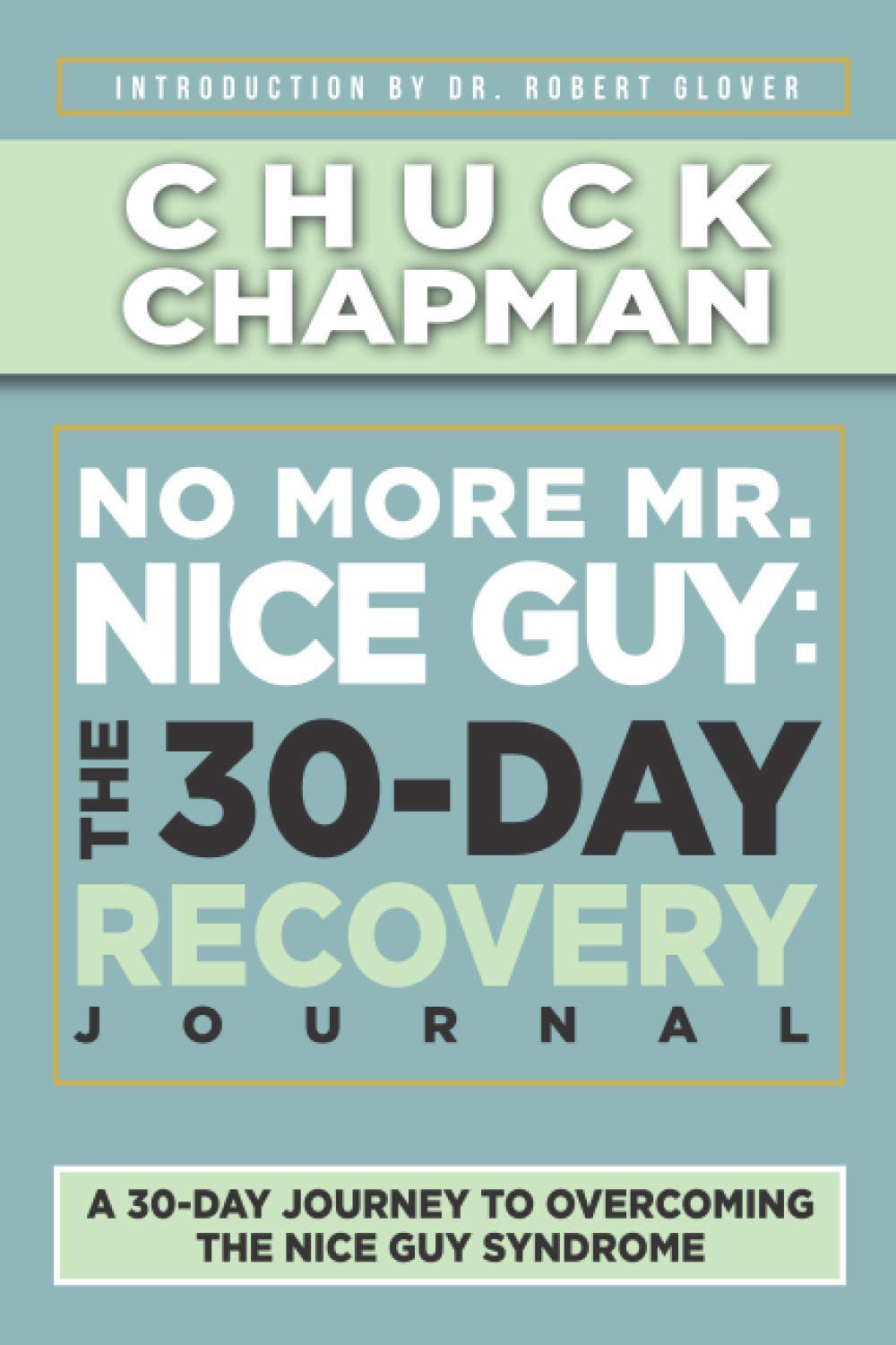 No More Mr. Nice Guy: The 30-Day Recovery Journal: A Supplemental Work to No More Mr. Nice Guy by Dr. Robert Glover Lifestyle