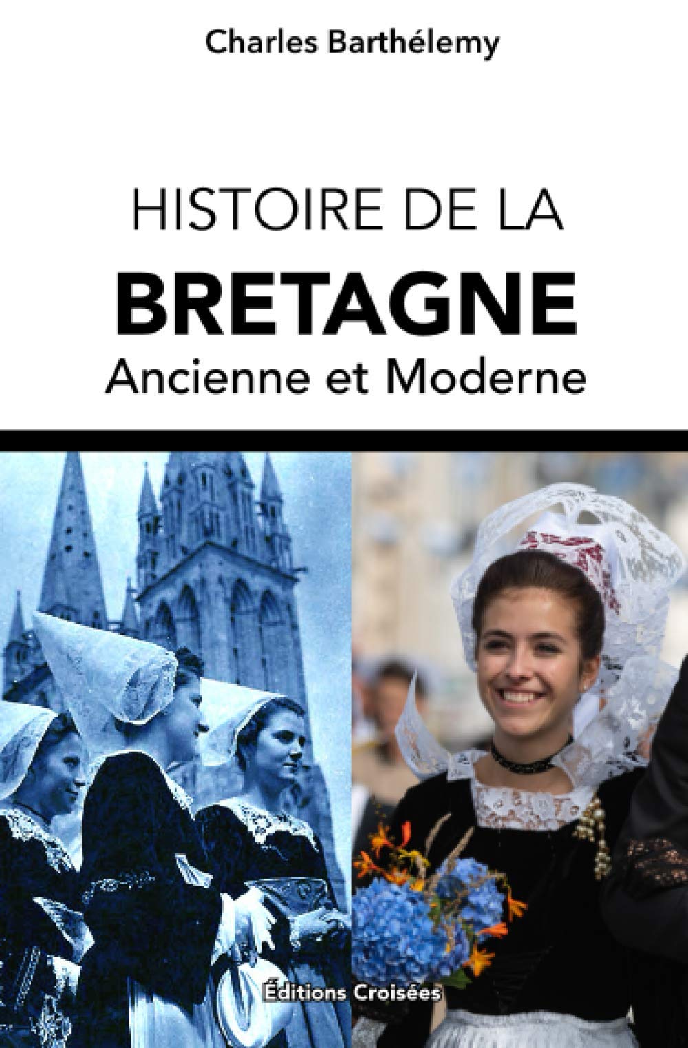 Histoire de la Bretagne Ancienne et Moderne: 2000 ans d'Histoire de la Bretagne book