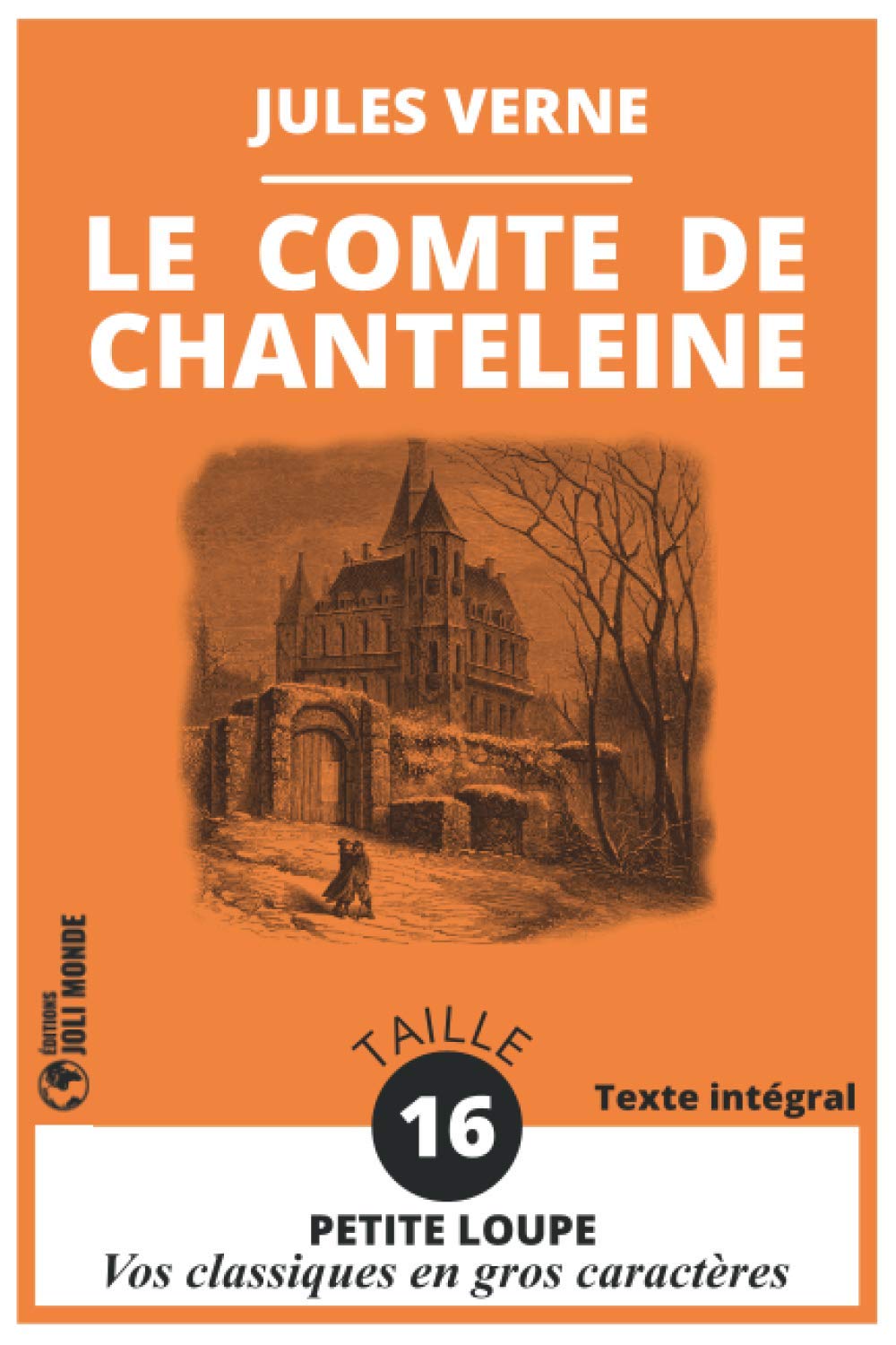 Le Comte de Chanteleine: Épisode de la Révolution | Vos Classiques en GROS CARACTÈRES de la Collection Petite Loupe | Taille de Police 16 | Texte Intégral Illustré et Annoté Classics